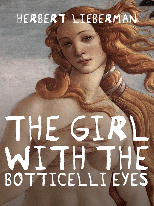 Title details for Girl with the Botticelli Eyes by Herbert Lieberman - Available